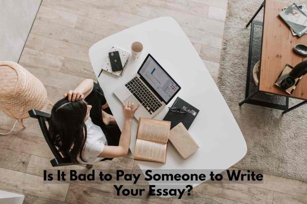 Is It Bad to Pay Someone to Write Your Essay?